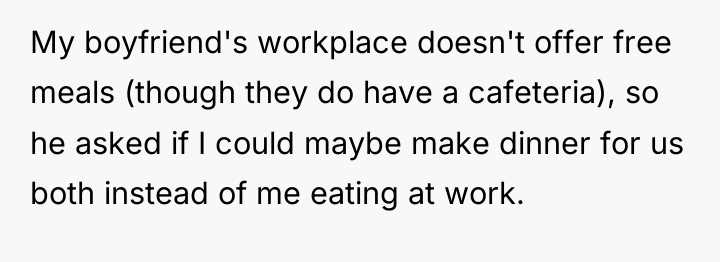 My boyfriend's workplace doesn't offer free meals (though they do...