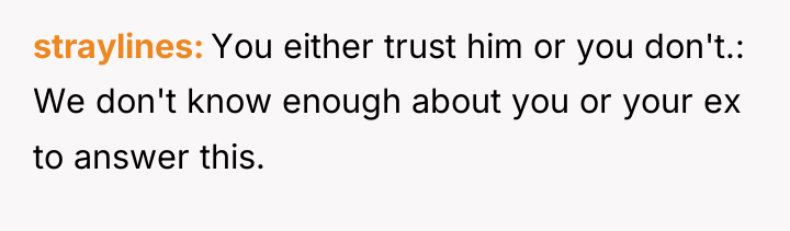 straylines You either trust him or you don't.: We don't...