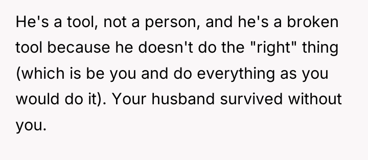 He's a tool, not a person, and he's a broken...