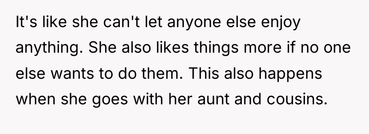 It's like she can't let anyone else enjoy anything. She...