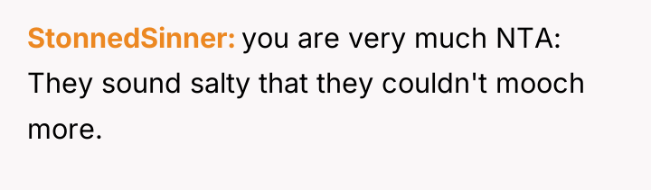 StonnedSinner you are very much NTA: They sound salty that...