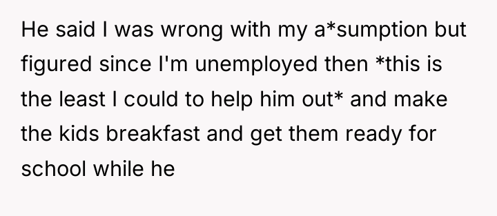 He said I was wrong with my a*sumption but figured...