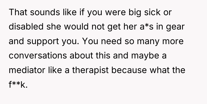 That sounds like if you were big sick or disabled...