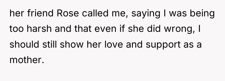 her friend Rose called me, saying I was being too...