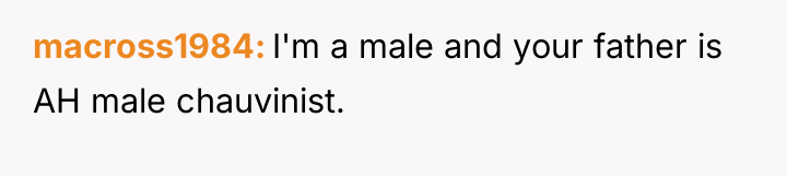 macross1984 I'm a male and your father is AH male...