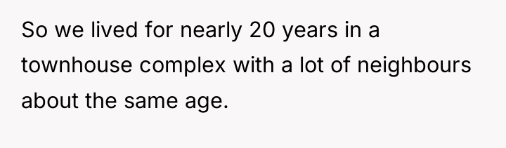 So we lived for nearly 20 years in a townhouse...