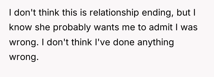 I don't think this is relationship ending, but I know...