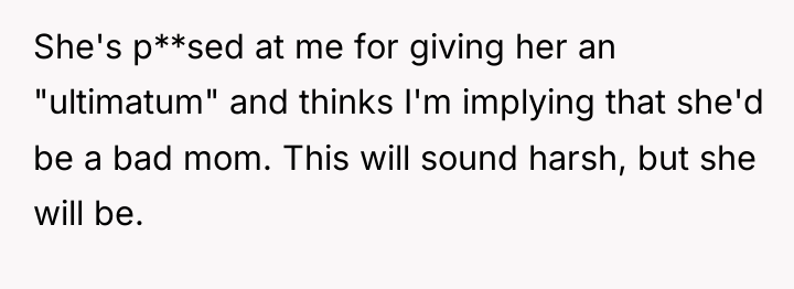 She's p**sed at me for giving her an "ultimatum" and...