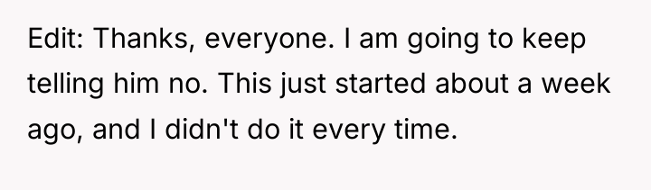 Edit: Thanks, everyone. I am going to keep telling him...