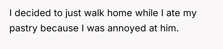 I decided to just walk home while I ate my...