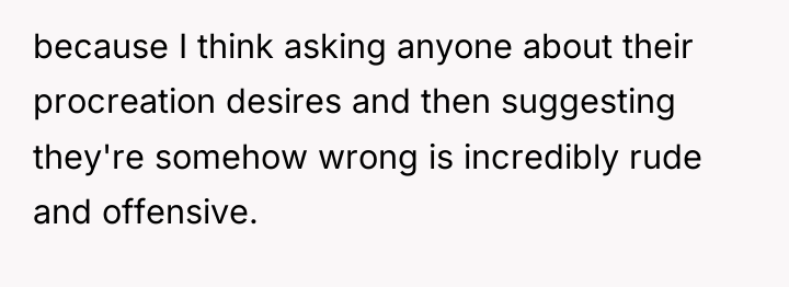 because I think asking anyone about their procreation desires and...