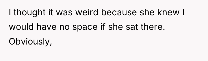 I thought it was weird because she knew I would...