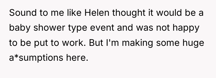 Sound to me like Helen thought it would be a...