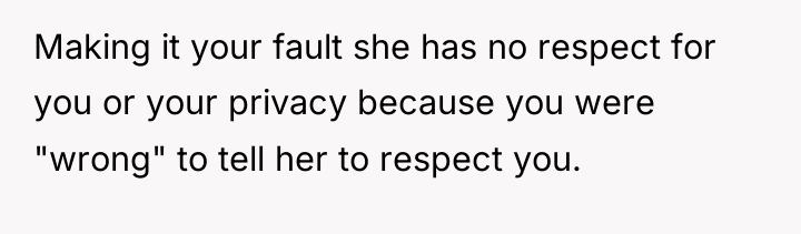 Making it your fault she has no respect for you...