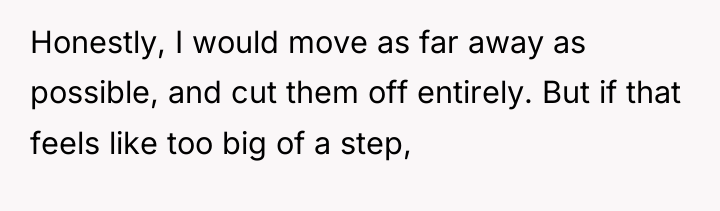 Honestly, I would move as far away as possible, and...