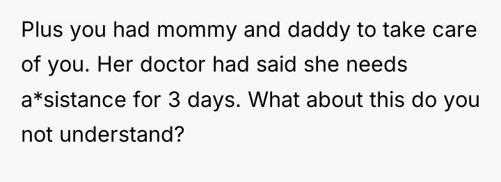 Plus you had mommy and daddy to take care of...