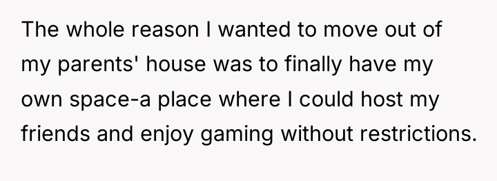 The whole reason I wanted to move out of my...