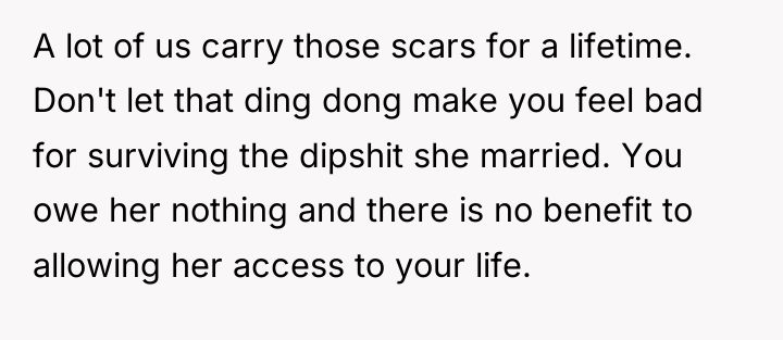 A lot of us carry those scars for a lifetime....