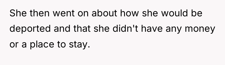 She then went on about how she would be deported...