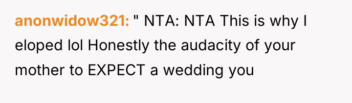 anonwidow321 " NTA: NTA This is why I eloped lol...