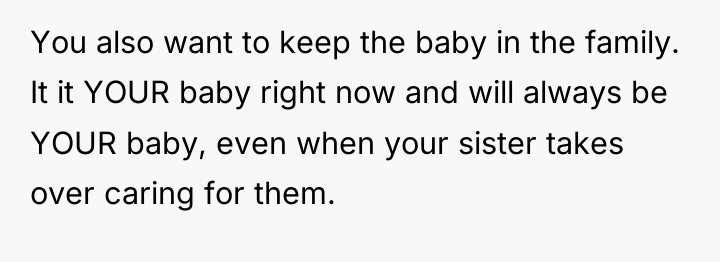 You also want to keep the baby in the family....