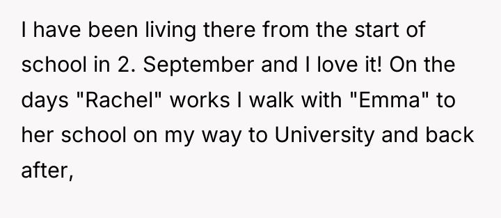 I have been living there from the start of school...