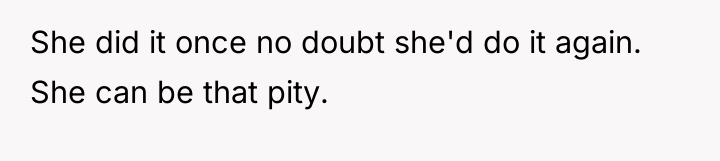 She did it once no doubt she'd do it again....