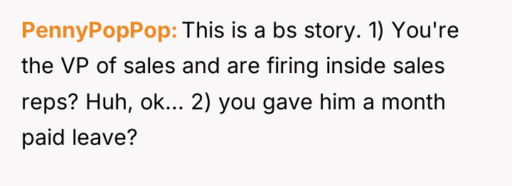PennyPopPop This is a bs story. 1) You're the VP...