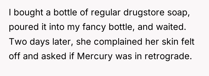 I bought a bottle of regular drugstore soap, poured it...