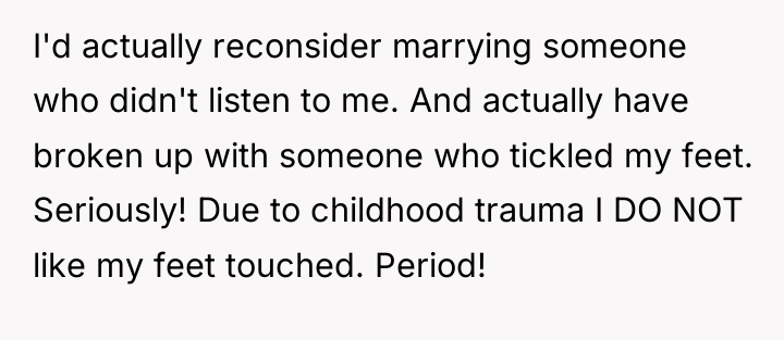 I'd actually reconsider marrying someone who didn't listen to me....