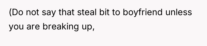 (Do not say that steal bit to boyfriend unless you...