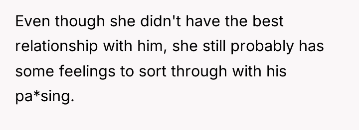 Even though she didn't have the best relationship with him,...