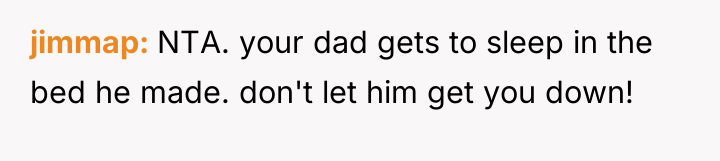 jimmap NTA. your dad gets to sleep in the bed...