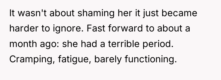 It wasn't about shaming her it just became harder to...