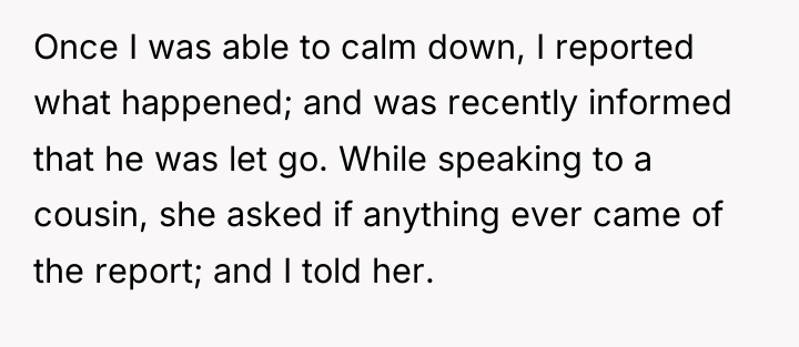 Once I was able to calm down, I reported what...