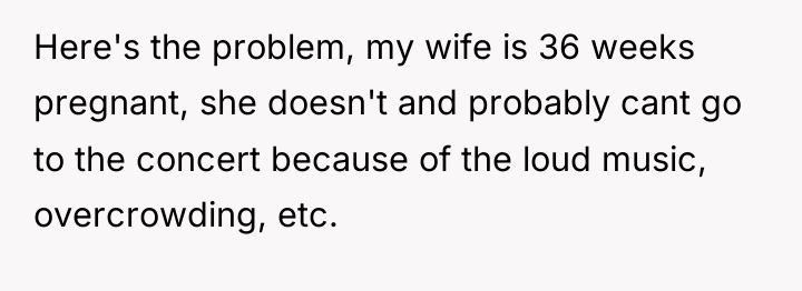Here's the problem, my wife is 36 weeks pregnant, she...