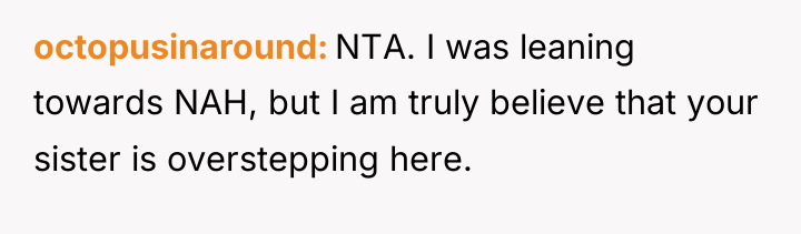 octopusinaround NTA. I was leaning towards NAH, but I am...