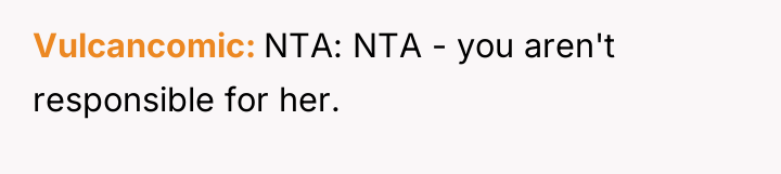 Vulcancomic NTA: NTA - you aren't responsible for her.
