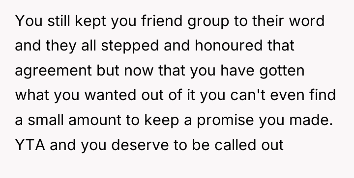 You still kept you friend group to their word and...