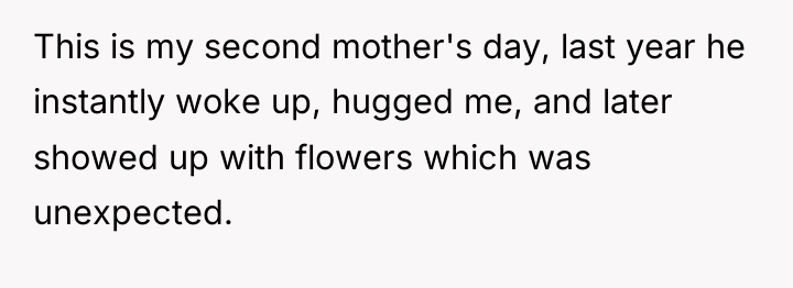 This is my second mother's day, last year he instantly...