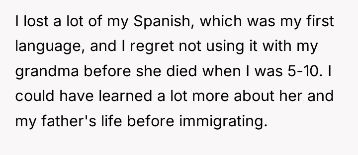 I lost a lot of my Spanish, which was my...