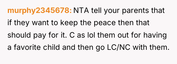 murphy2345678 NTA tell your parents that if they want to...