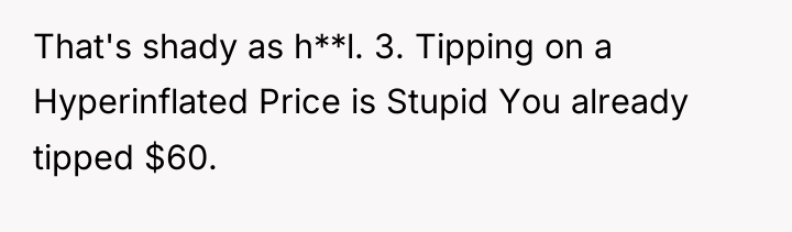 That's shady as h**l. 3. Tipping on a Hyperinflated Price...