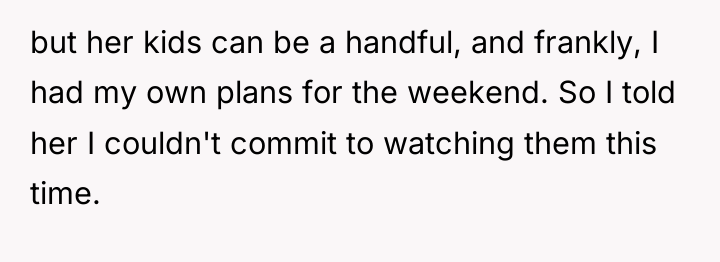 but her kids can be a handful, and frankly, I...