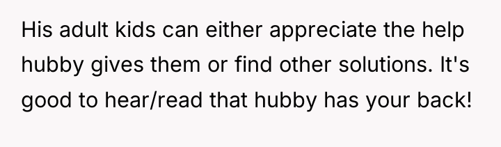 His adult kids can either appreciate the help hubby gives...