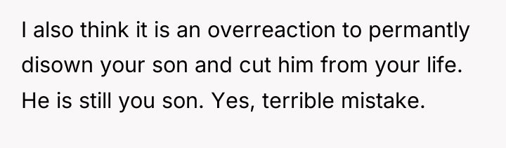 I also think it is an overreaction to permantly disown...