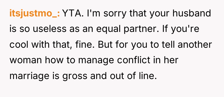 itsjustmo_ YTA. I'm sorry that your husband is so useless...