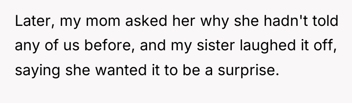 Later, my mom asked her why she hadn't told any...