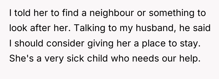 I told her to find a neighbour or something to...