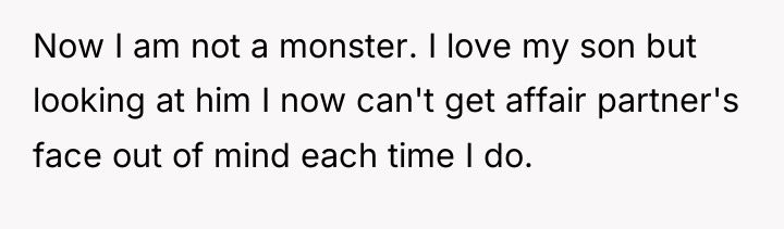 Now I am not a monster. I love my son...